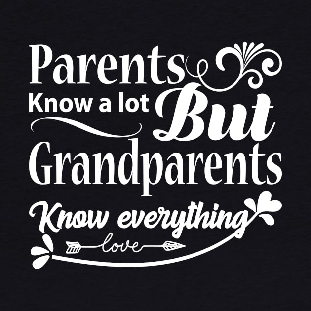 Grandparents know everything by RK.shirts